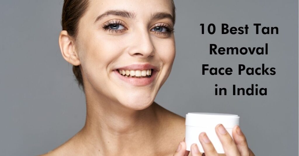 10 Best Tan Removal Face Packs In India 2023