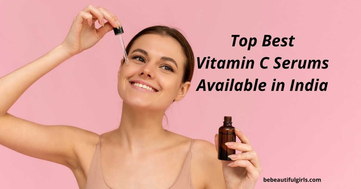 Top 12 Best Vitamin C Serums Available in India 2022