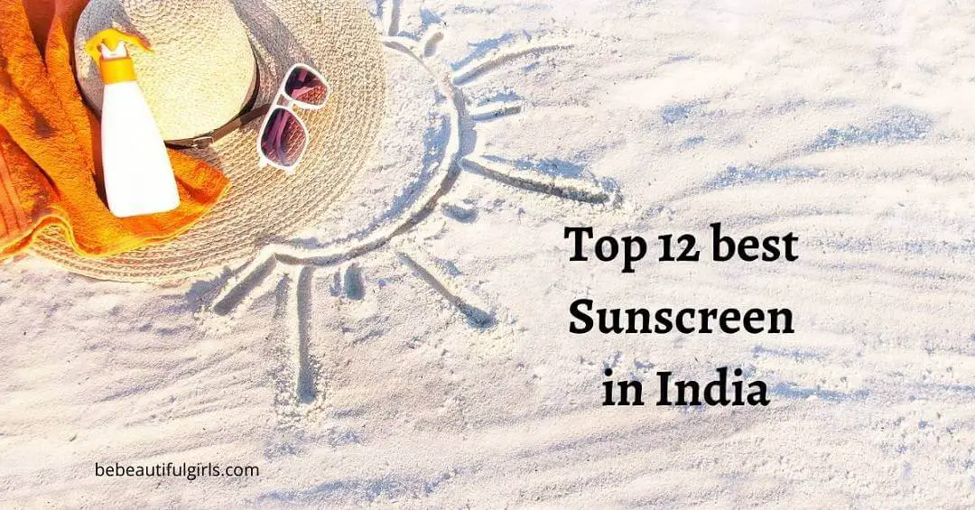 Top 12 best sunscreen in India 2022 for all skin types
