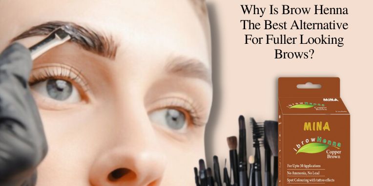 Brow Henna The Best Alternative For Fuller Looking Brows