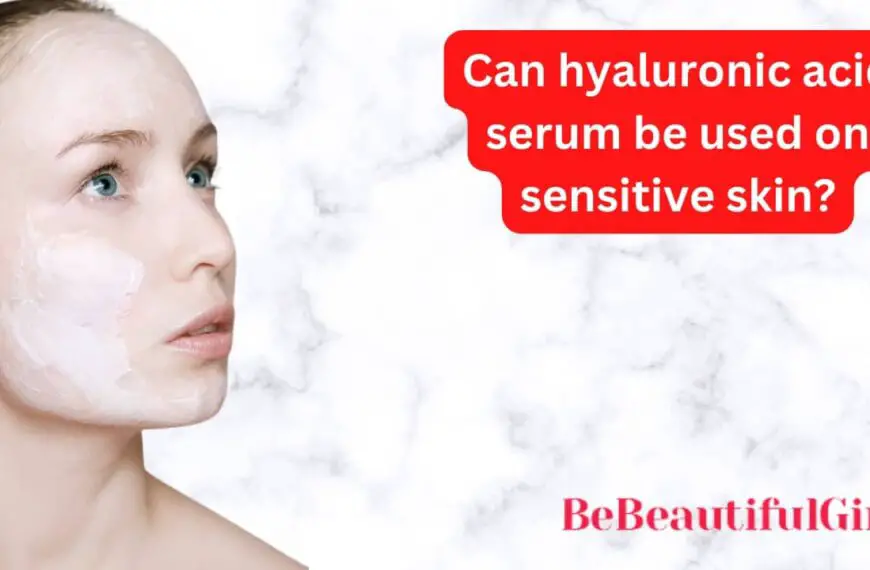 Can Hyaluronic Acid Serum be used on Sensitive Skin?